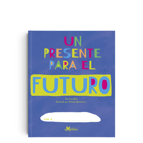 Libros Amanuta Bitácora Un presente para el futuro 9789563642933